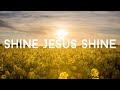 SHINE JESUS SHINE || LYRICS