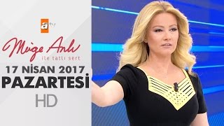 Müge Anlı ile Tatlı Sert 17 Nisan 2017 Pazartesi - atv