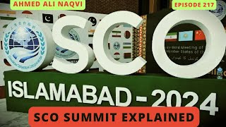 SCO Summit Explained I Ahmed Ali Naqvi  I Episode 217