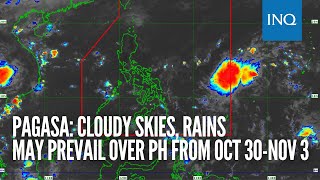 Pagasa: Cloudy skies, rains may prevail over PH from Oct 30-Nov 3