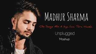 Kya Hua Tera Waada Mashup | Unplugged | Madhur Sharma | Atif Aslam Old Songs Coverati