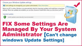 Fix Some Settings Are Managed By Your System Administrator [Can't change windows Update Settings]