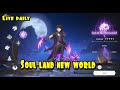 Live daily - Soul Land New World