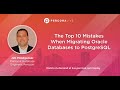 The Top 10 Mistakes When Migrating Oracle Databases to PostgreSQL - Jim Mlodgenski