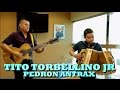 TITO TORBELLINO JR - PEDRON ANTRAX (Versión Pepe's Office)