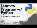 Mutability revisited - Python 3 Programming Tutorial p.8