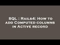 SQL : Rails4: How to add Computed columns in Active record