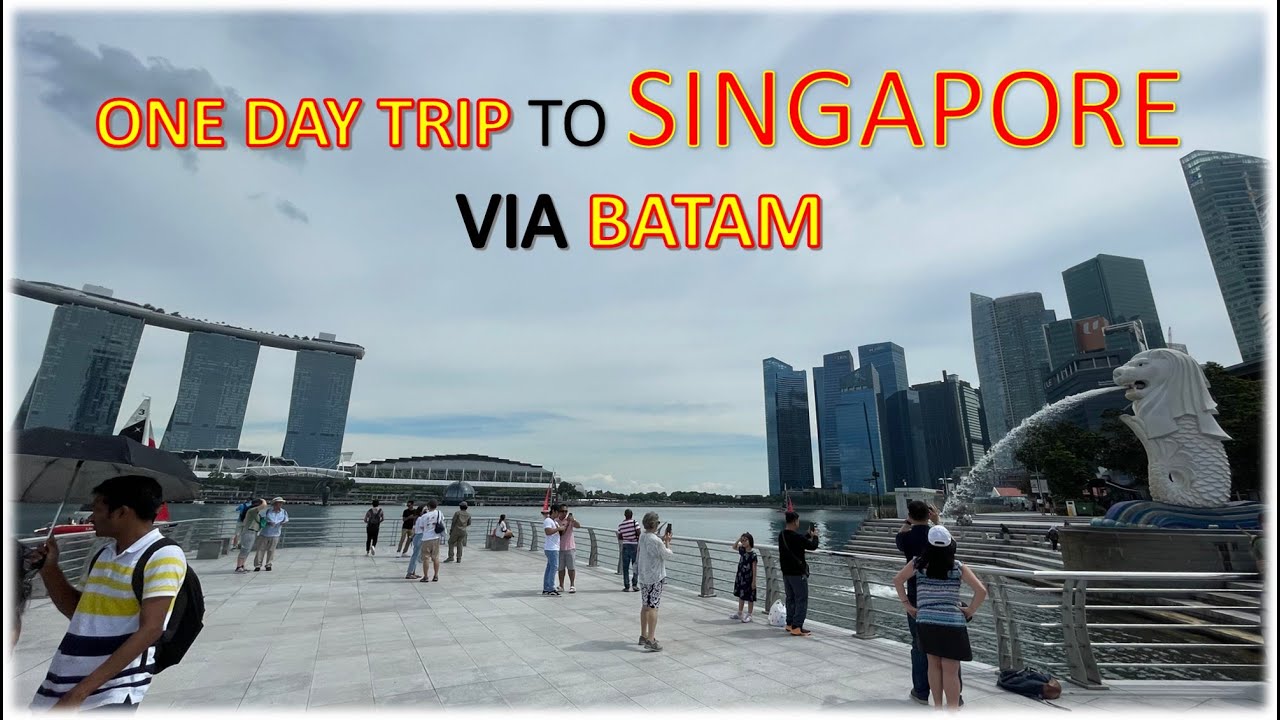 ONE DAY TRIP TO SINGAPORE Via BATAM (TIPS Dan TRIK AGAR MURAH) - YouTube