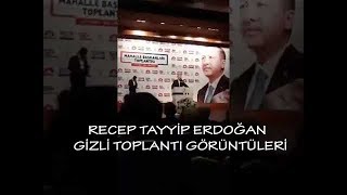 Recep Tayyip Erdoğan Gizli Toplantı ve Sonuçları