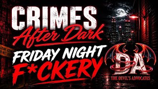 Crimes After Dark: Friday Night F*ckery