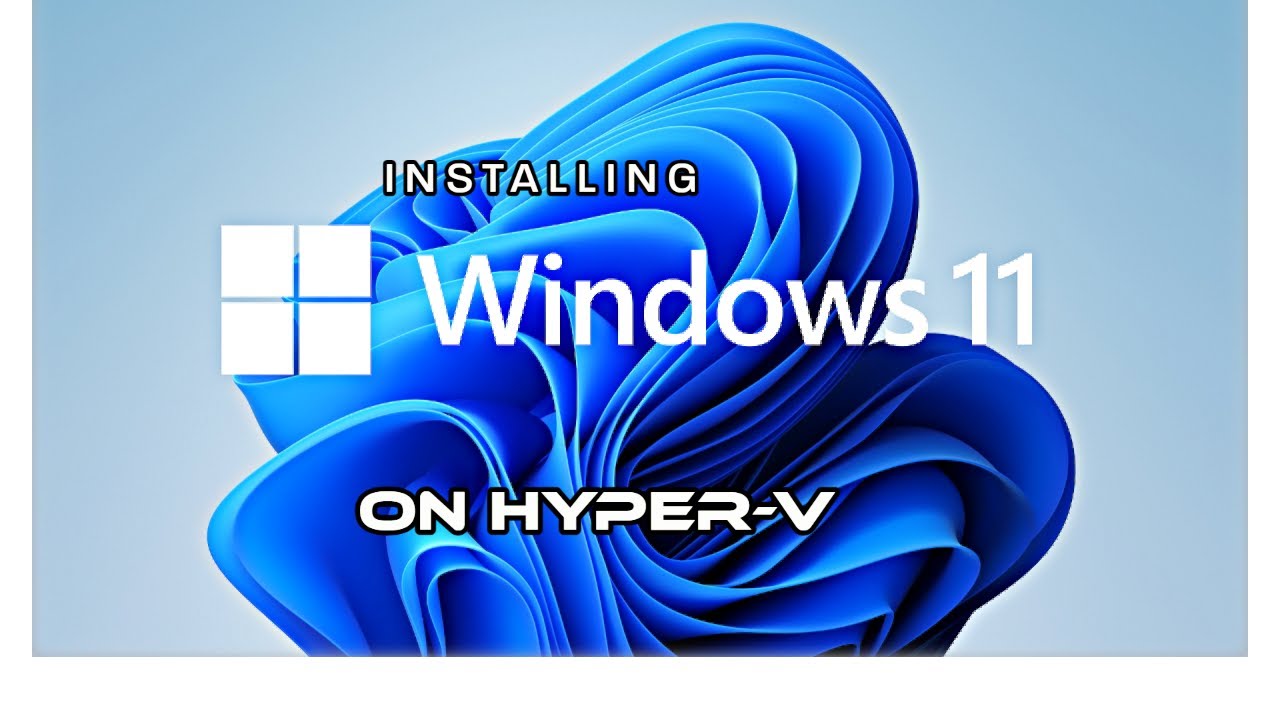 Installing Windows 11 On Hyper-V | Quick Guide | + Enable TPM - YouTube