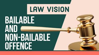 Bailable and Non-bailable offence || Law Vision