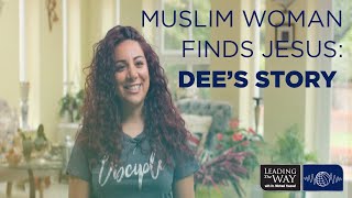 Muslim Woman Finds Jesus: Dee’s Story