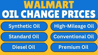 Walmart Oil Change Prices 2024 Near Me Synthetic Oil, High-Mileage Oil, Conventional Oil, Diesel Oil