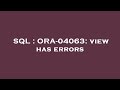 SQL : ORA-04063: view has errors