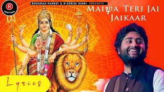 Maiya Teri Jai Jaikara (LYRICS )- Arijit Singh | Teri Godh Mein Sar Hai Maiya | Jeet G, Manoj M