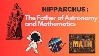 Hipparchus: The Father of Astronomy and Mathematics