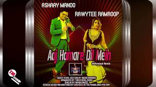 Ashaay Manoo \u0026 Rawytee Ramroop - Aaj Hamare Dil Mein - 2k24 Bollywood Remix