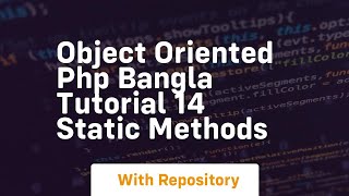 Object oriented php bangla tutorial 14 static methods