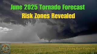 June 2025 Tornado Outlook: Major Risk Zones and Storm Setups Explained!