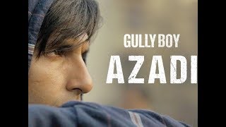 Azadi Gully Boy | Azadi Gully Boy Song | Azadi Gully Boy Song Lyrics | Shobhit Tyagi