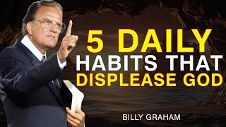 5 Daily Habits That Displease God | Billy Graham