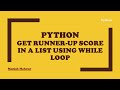 Python - Get Runner-Up Score (Second Highest) in a List using While Loop