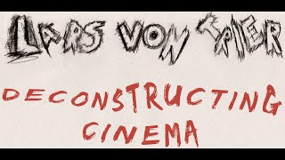 Lars Von Trier - Deconstructing Cinema