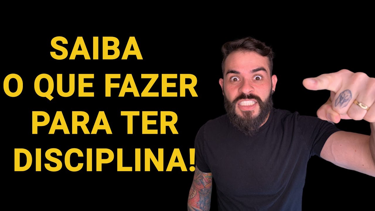 SAIBA O QUE FAZER PARA TER DISCIPLINA! - YouTube