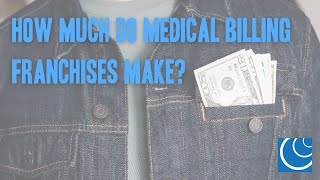 How Much Do Medical Billing Franchises Make?
