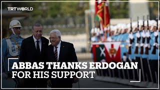 Mahmoud Abbas: President Erdogan has been a strong supporter for us