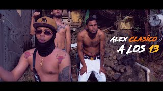 ALEX CLASICO - A LOS 13 (VIDEO OFICIAL) | Dir Richardelagente