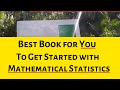 Best Book for You to Get Started with Mathematical Statistics