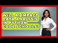 Will AI Impact Data Analysis in Python Code Schools? | Python Code School News