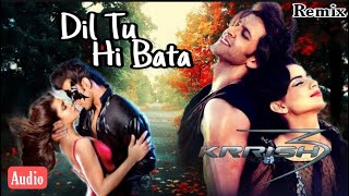 Dil Tu Hi Bataa Remix | Zubeen Garg,Alisha Chinoy | Hrithik Roshan, Kangna Ranaut | Music Superhits
