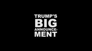 Trump’s big announcement