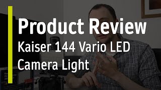 PRODUCT REVIEW: Kaiser 144 Vario LED Camera Light