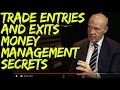 Trade Entries and Exits.  Money Management Secrets for Successful Trading