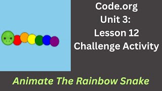 Code org Lesson 12 Challenge - Animate The Rainbow Snake