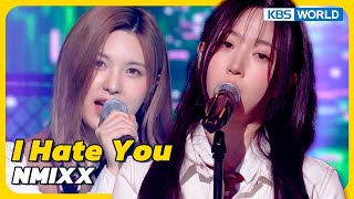 I Hate You - NMIXX [Immortal  Songs 2] | KBS WORLD TV 230408