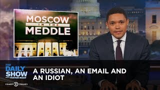 A Russian, an Email and an Idiot: Did Donald Trump Jr. Incriminate Himself?: The Daily Show