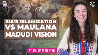 Zia’s Islamization vs Maulana Maududi Vision Ft. Mary Hunter | EP250