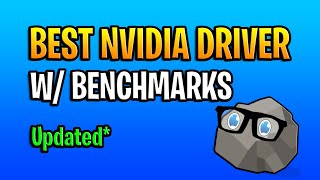 Best Nvidia Driver For Performance *UPDATED*