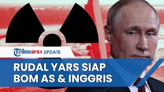 Vladimir Putin Kembali Keluarkan Ancaman Nuklir, Siapkan Rudal Yars Bombamdir AS dan Inggris