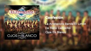 La Arrolladora Banda El Limón De René Camacho - Confesión (Audio)