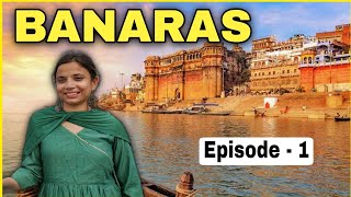 Varanasi Vlog | Ghats , Ganga Aarti 😍 | Banaras Tour 2023 | Part -1