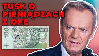 Tusk spytany o pieniądze z OFE. \