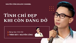 Tình chỉ đẹp khi còn dang dở - Nguyễn Công Á quân 1 Bolero Đấu Trường Nhạc Việt mùa 1 năm 2024