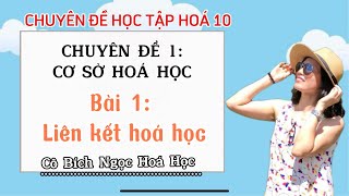 [HÓA 10 MỚI- CHUYÊN ĐỀ HỌC TẬP] BÀI 1: LIÊN KẾT HÓA HỌC #hoacobichngoc #lewis #laihoa