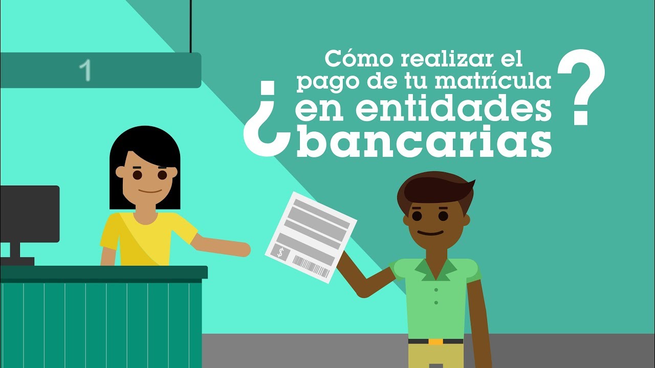 ¿Cómo Realizar El Pago De Tu Matrícula En Entidades Bancarias? - YouTube